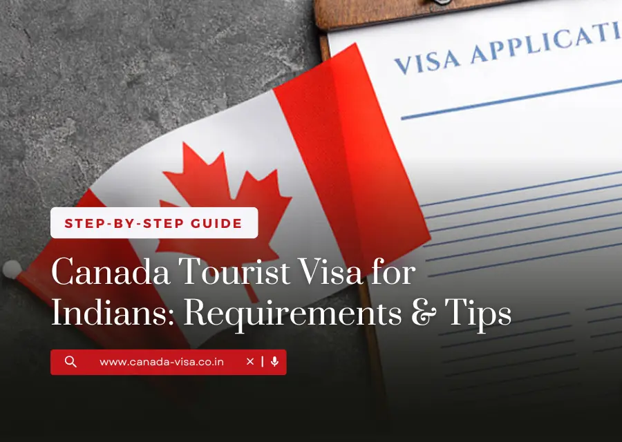 Canada Tourist Visa for Indians: Requirements & Tips